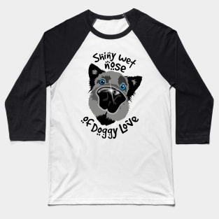 Doggy wet nose of Love Baseball T-Shirt